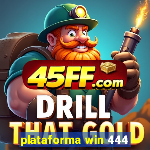 plataforma win 444